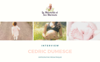 Interview de Cédric Dumesge – Ostéopathe pédiatrique partie 3
